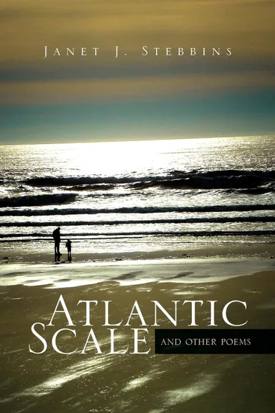 Обложка книги Atlantic Scale. And Other Poems, Janet J. Stebbins