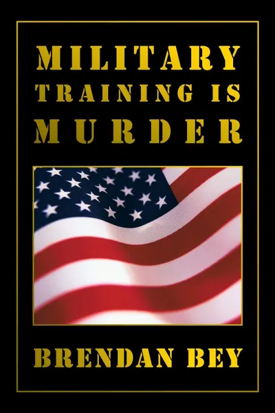 Обложка книги Military Training Is Murder, Brendan Bey