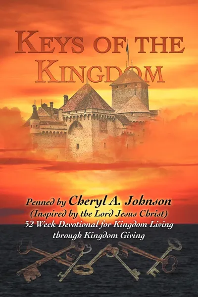 Обложка книги Keys of the Kingdom. 52 Week Devotional for Kingdom Living through Kingdom Giving, Cheryl A. Johnson