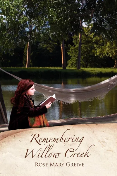 Обложка книги Remembering Willow Creek, Rose Mary Greive