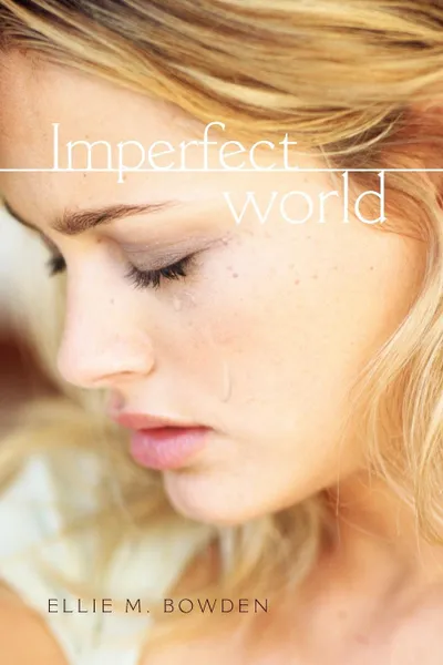 Обложка книги Imperfect World, Ellie M. Bowden