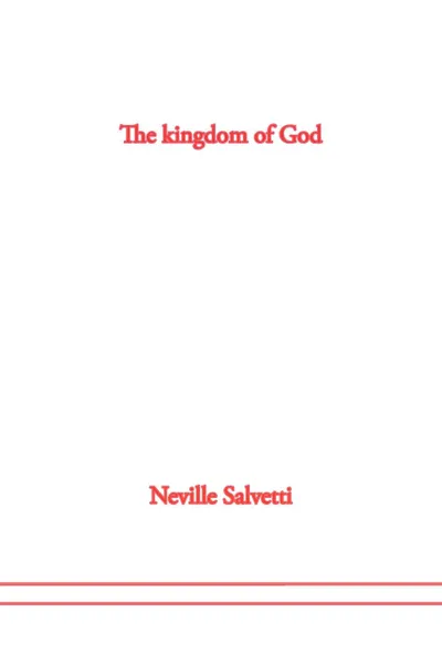 Обложка книги The Kingdom of God, Neville Salvetti