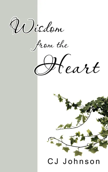 Обложка книги Wisdom from the Heart, CJ Johnson