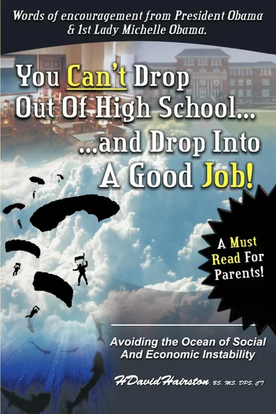 Обложка книги YOU CAN'T DROP OUT OF HIGH SCHOOL AND DROP INTO A JOB. Avoiding the Ocean of Economic and Social Instability, H. David Hairston-Ridgley Jr