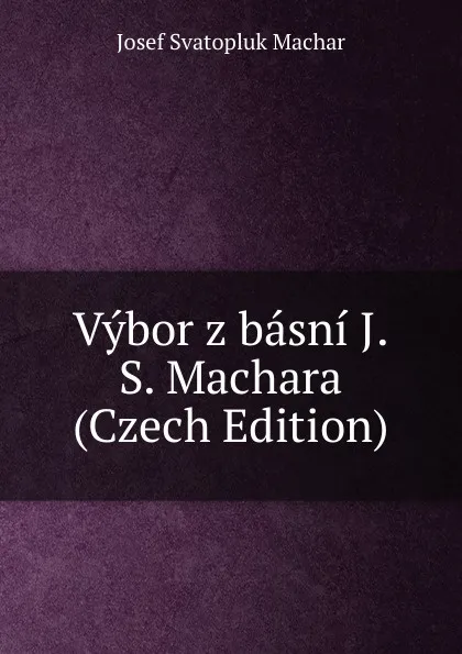 Обложка книги Vybor z basni J.S. Machara (Czech Edition), Josef Svatopluk Machar