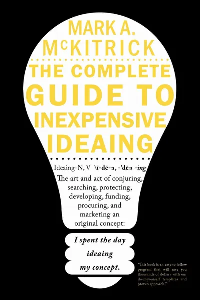 Обложка книги The complete guide to inexpensive Ideaing, Mark A. McKitrick