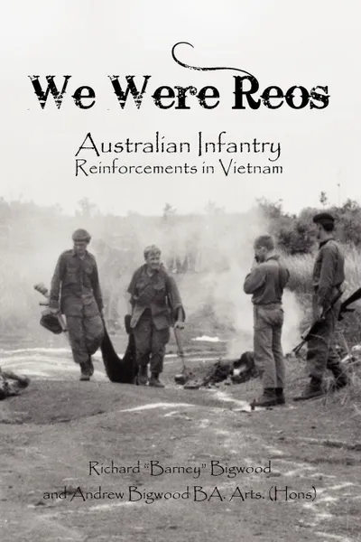 Обложка книги We Were Reos. Australian Infantry Reinforcements in Vietnam, Richard 