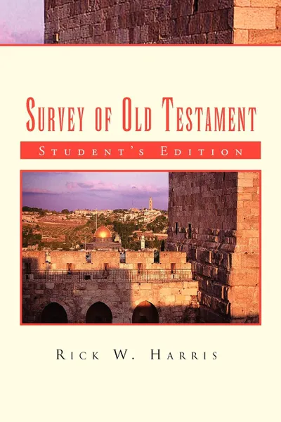 Обложка книги Survey of Old Testament. Student's Edition, Rick W. Harris