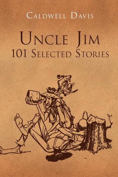 Обложка книги Uncle Jim. 101 Selected: 101 Selected, Caldwell Davis