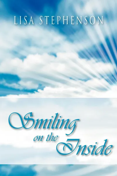 Обложка книги Smiling on the Inside. By Lisa Stephenson, Lisa Wisemantel