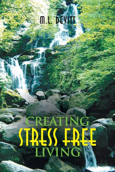 Обложка книги Creating Stress Free Living, M. L. Devitt