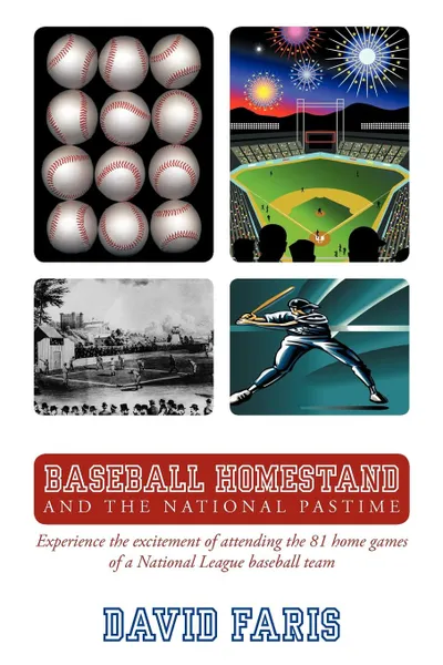 Обложка книги Baseball Homestand. The National Pastime: Experience the excitement of attending the 81 home games of a National League baseball team., David Faris