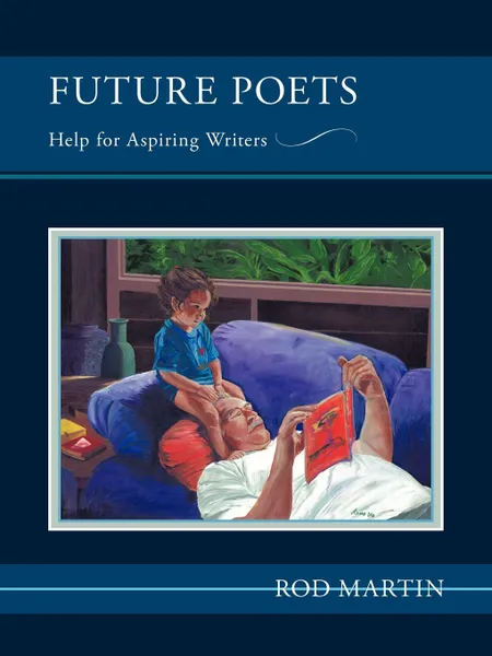 Обложка книги Future Poets. Help for Aspiring Writers, Rod Martin