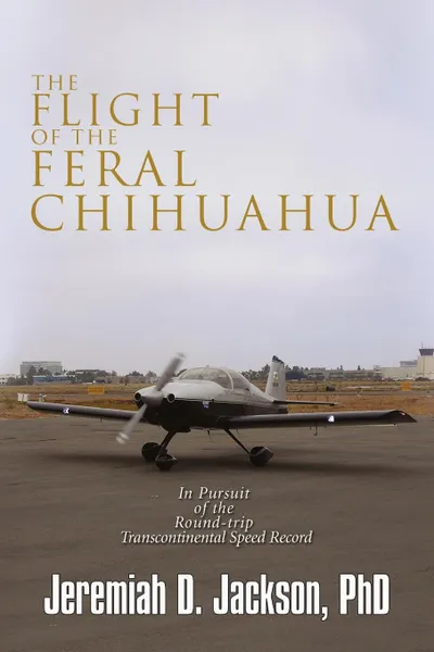 Обложка книги The Flight of the Feral Chihuahua, Jeremiah D. Phd Jackson