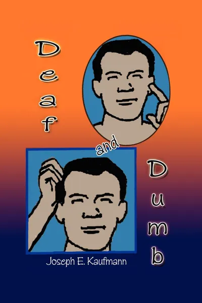 Обложка книги Deaf and Dumb, Joseph E. Kaufmann