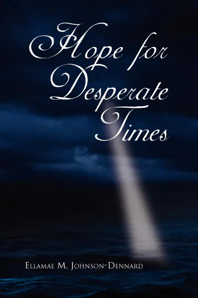 Обложка книги Hope for Desperate Times, Ellamae M. Johnson-Dennard