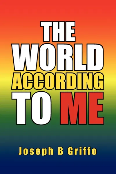 Обложка книги The World According to Me, Joseph B. Griffo