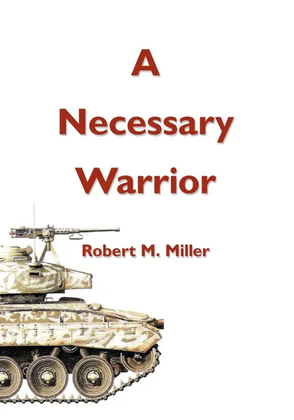 Обложка книги A Necessary Warrior, Robert M. Miller