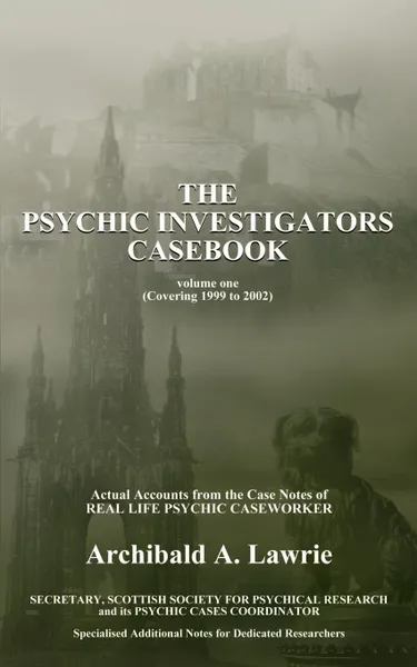 Обложка книги The Psychic Investigators Casebook, Archibald A. Lawrie