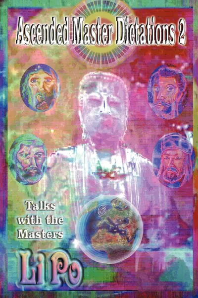 Обложка книги Ascended Master Dictations 2. Talks with the Masters, Li Po