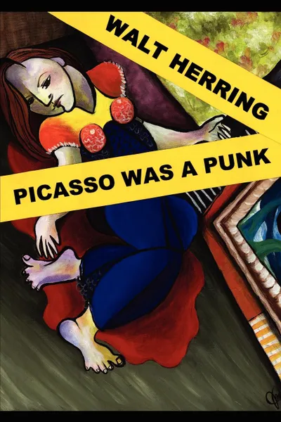 Обложка книги Picasso Was a Punk, Walt Herring