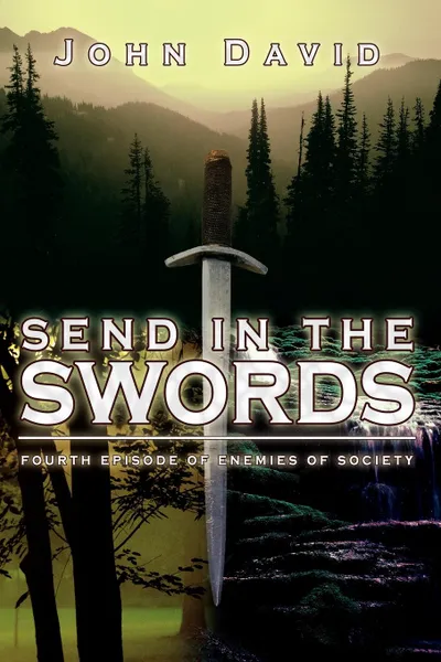 Обложка книги Send in the Swords. fourth episode of Enemies of Society, John David