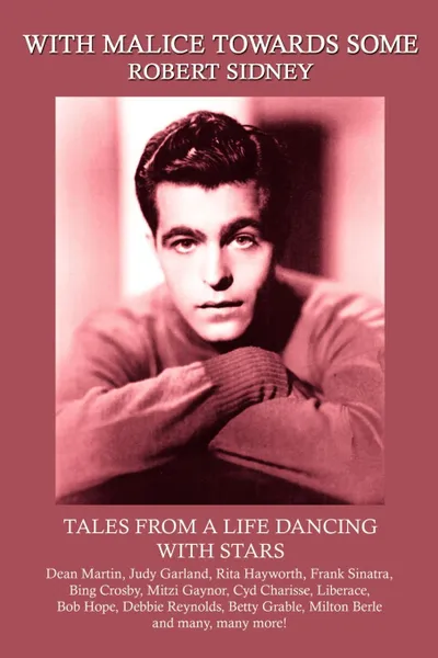 Обложка книги With Malice Towards Some. Tales From a Life Dancing With Stars, Robert Sidney