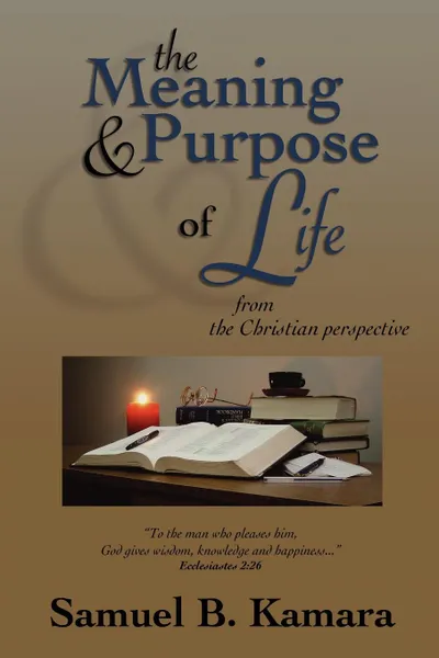 Обложка книги The Meaning and Purpose of Life. From the Christian Perspective, Samuel B. Kamara