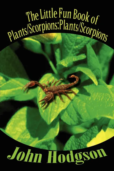 Обложка книги The Little Fun Book of Plants/Scorpions. Plants/Scorpions, John Hodgson