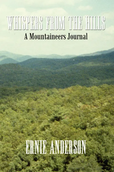 Обложка книги Whispers from the Hills. A Mountaineers Journal, Ernie Anderson