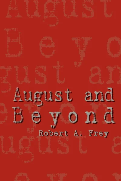 Обложка книги August and Beyond, Robert A. Frey