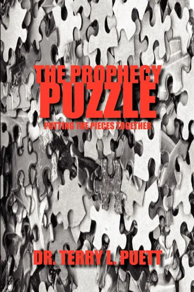 Обложка книги THE PROPHECY PUZZLE. PUTTING THE PIECES TOGETHER, TERRY L. PUETT