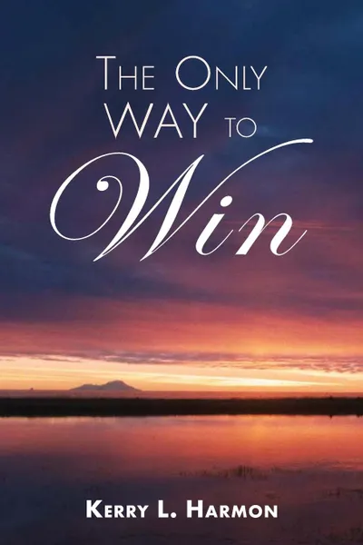 Обложка книги The Only Way To Win, Kerry L. Harmon