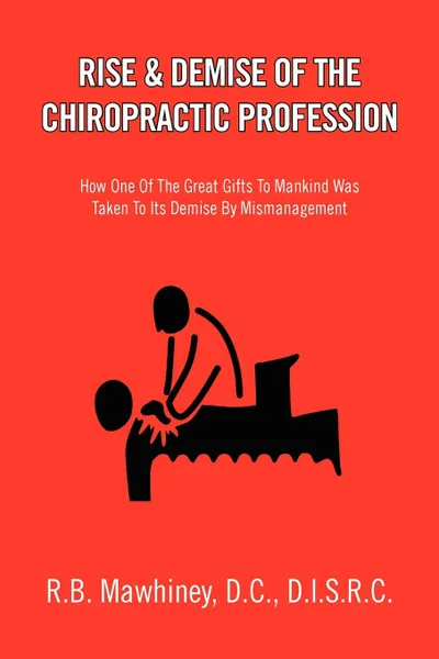 Обложка книги Rise & Demise of the Chiropractic Profession, R. B. D. C. D. I. S. R. C. Mawhiney