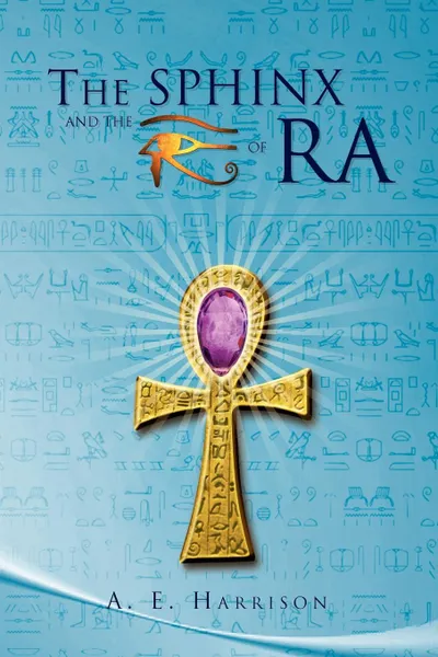 Обложка книги The Sphinx and the Eye of Ra, A. E. Harrison