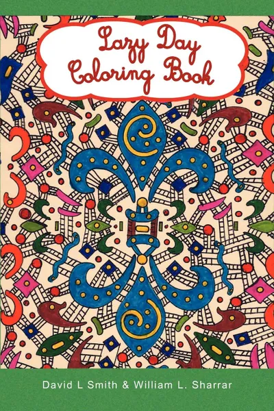 Обложка книги Lazy Day Coloring Book, L. David L. Smith &. William L. Sharrar, David L. Smith &. William L. Sharrar, David L. Smith