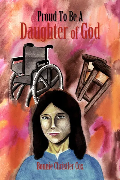 Обложка книги Proud to Be a Daughter of God, Christler Cox Bonnie Christler Cox, Bonnie Christler Cox