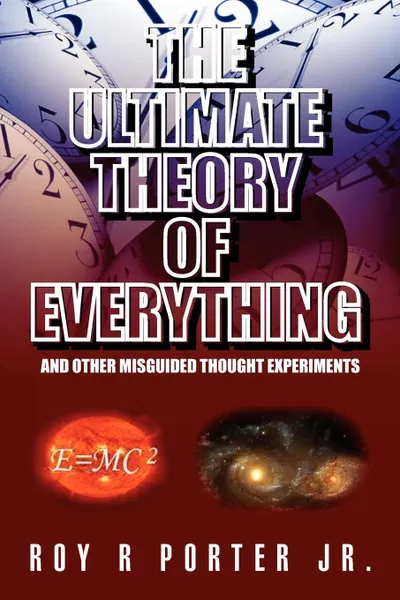 Обложка книги The Ultimate Theory of Everything, Roy R. Jr. Porter