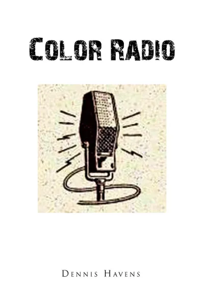 Обложка книги Color Radio, Havens Dennis Havens, Dennis Havens