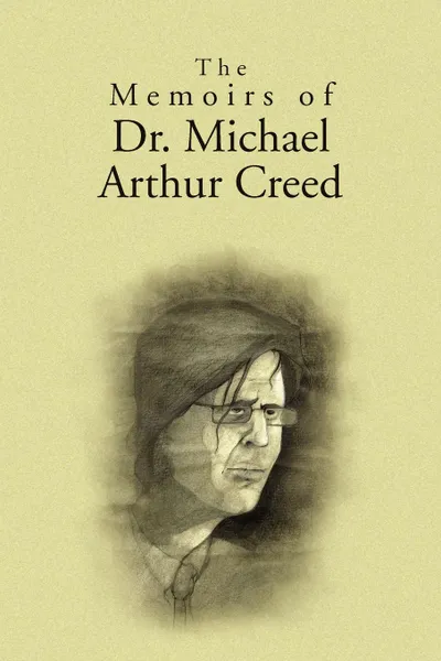 Обложка книги The Memoirs of Dr. Michael Arthur Creed, M. Pilato Malvin M. Pilato, Malvin M. Pilato