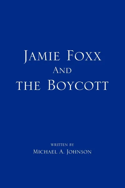 Обложка книги Jamie Foxx and the Boycott, Michael a. Johnson