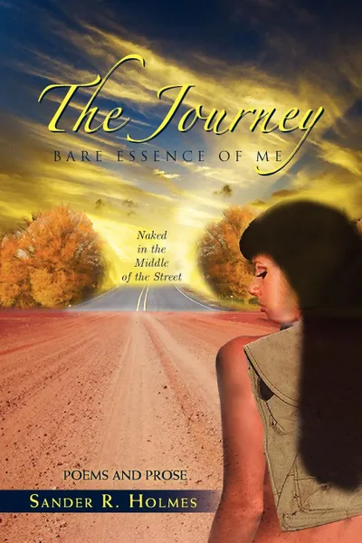 Обложка книги The Journey. Bare Essence of Me, Sander R. Holmes