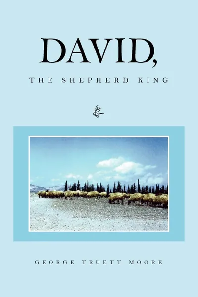 Обложка книги David, the Shepherd King, George Truett Moore