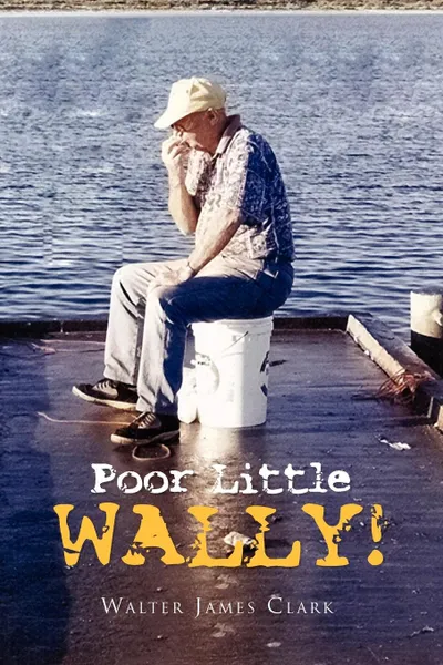 Обложка книги Poor Little Wally!, Walter James Clark