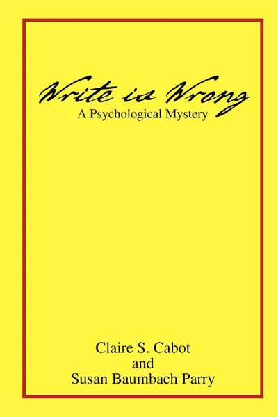 Обложка книги Write Is Wrong, Claire S. Cabot and Susan Baumback Parry, Claire S. Cabot, Susan Baumbach Parry