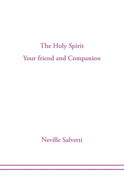 Обложка книги The Holy Spirit. Your Friend and Companion, Neville Salvetti