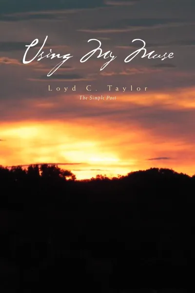 Обложка книги Using My Muse, Loyd C. Taylor