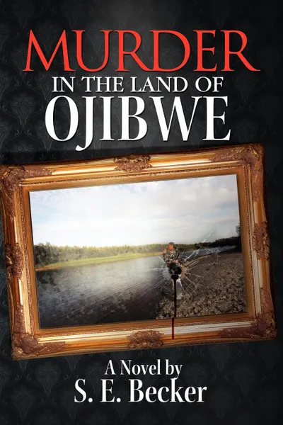 Обложка книги Murder in the Land of Ojibwe, S. E. Becker