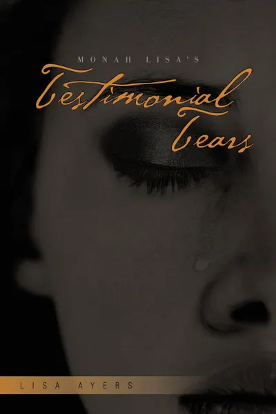 Обложка книги Monah Lisa's Testimonial Tears, Lisa Ayers