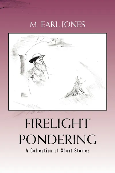 Обложка книги Firelight Pondering, M. Earl Jones